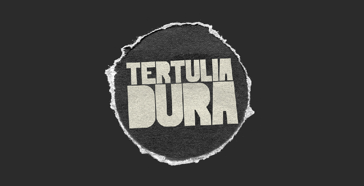 TERTULIA DURA